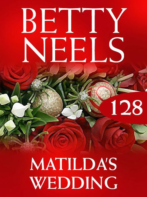 Matilda's Wedding (eBook): Betty Neels Collection, Book 128
